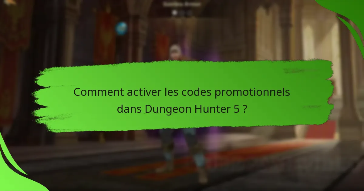 Comment activer les codes promotionnels dans Dungeon Hunter 5 ?