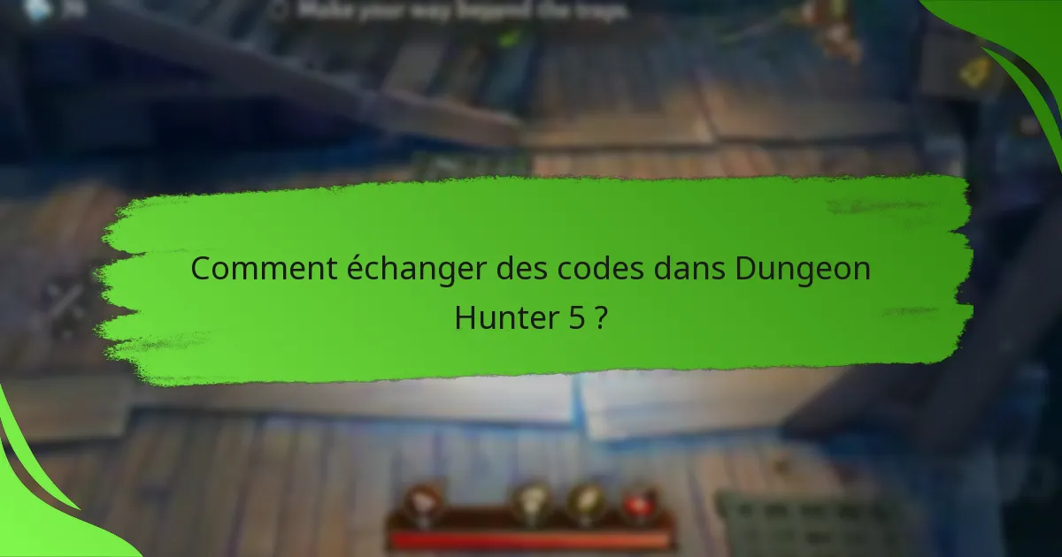 Comment échanger des codes dans Dungeon Hunter 5 ?