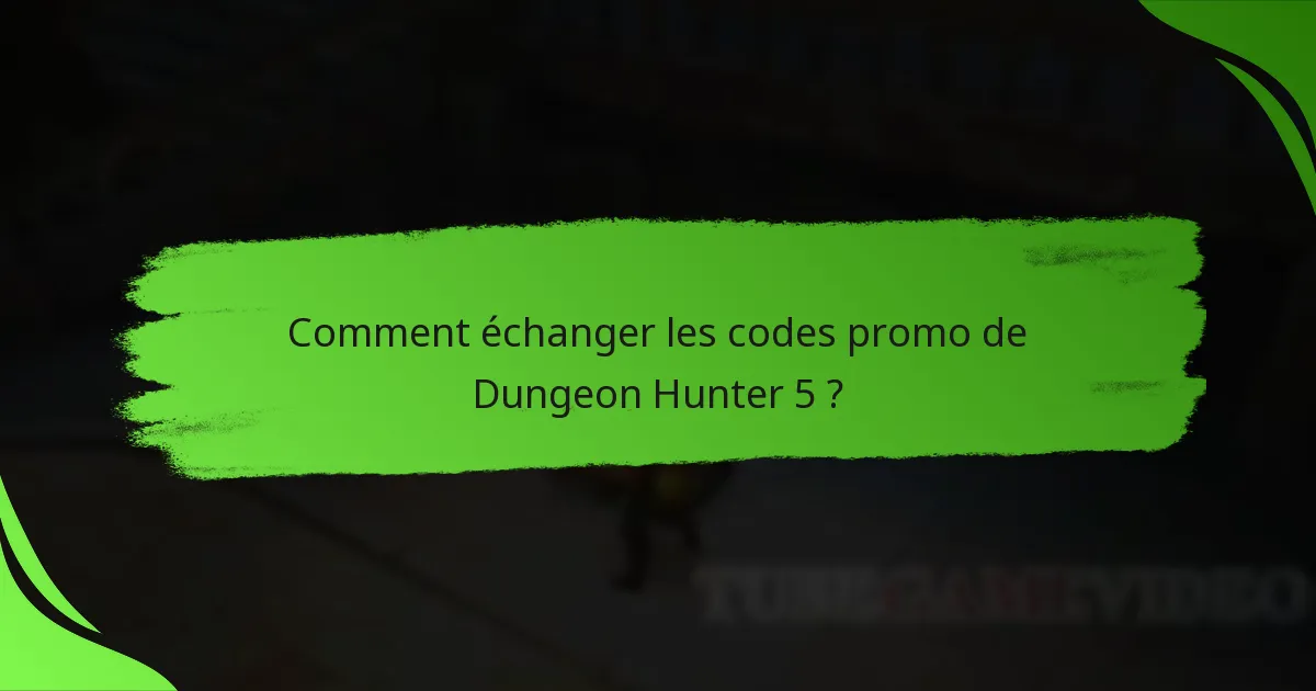 Comment échanger les codes promo de Dungeon Hunter 5 ?