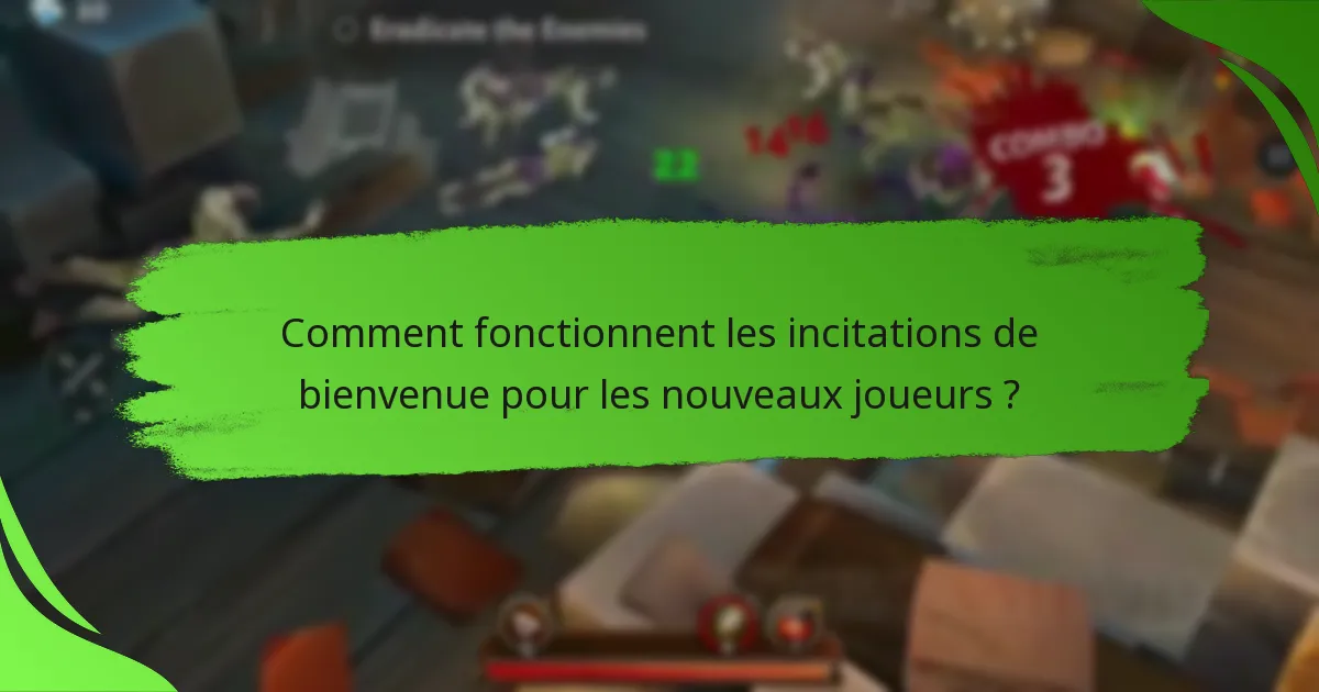Comment fonctionnent les incitations de bienvenue pour les nouveaux joueurs ?