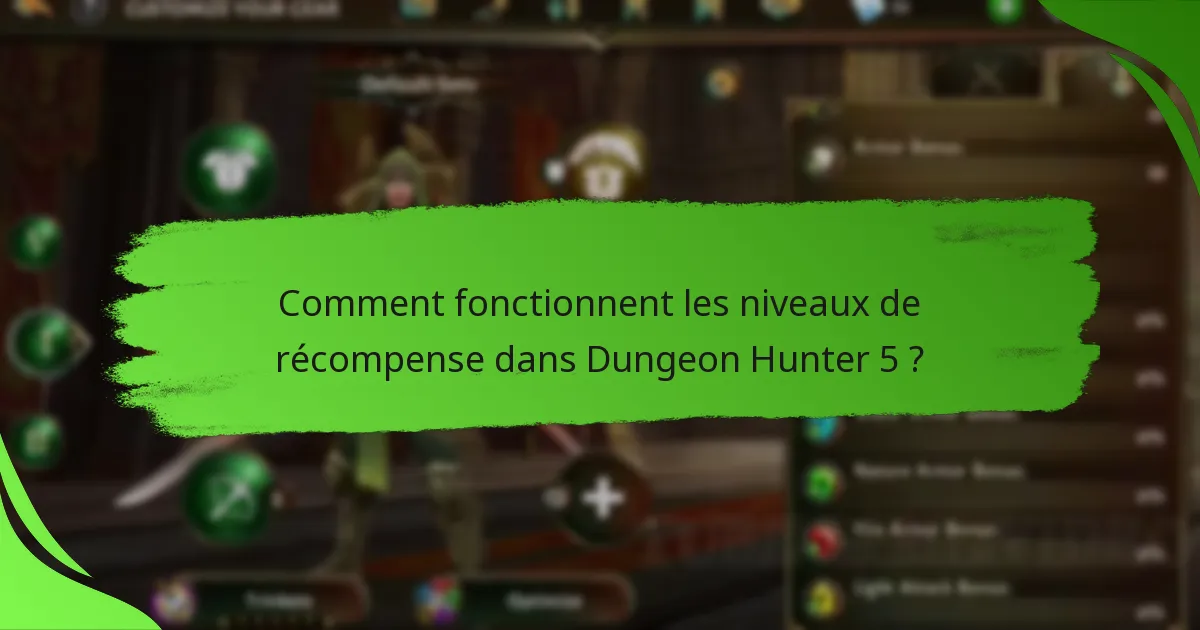 Comment fonctionnent les niveaux de récompense dans Dungeon Hunter 5 ?