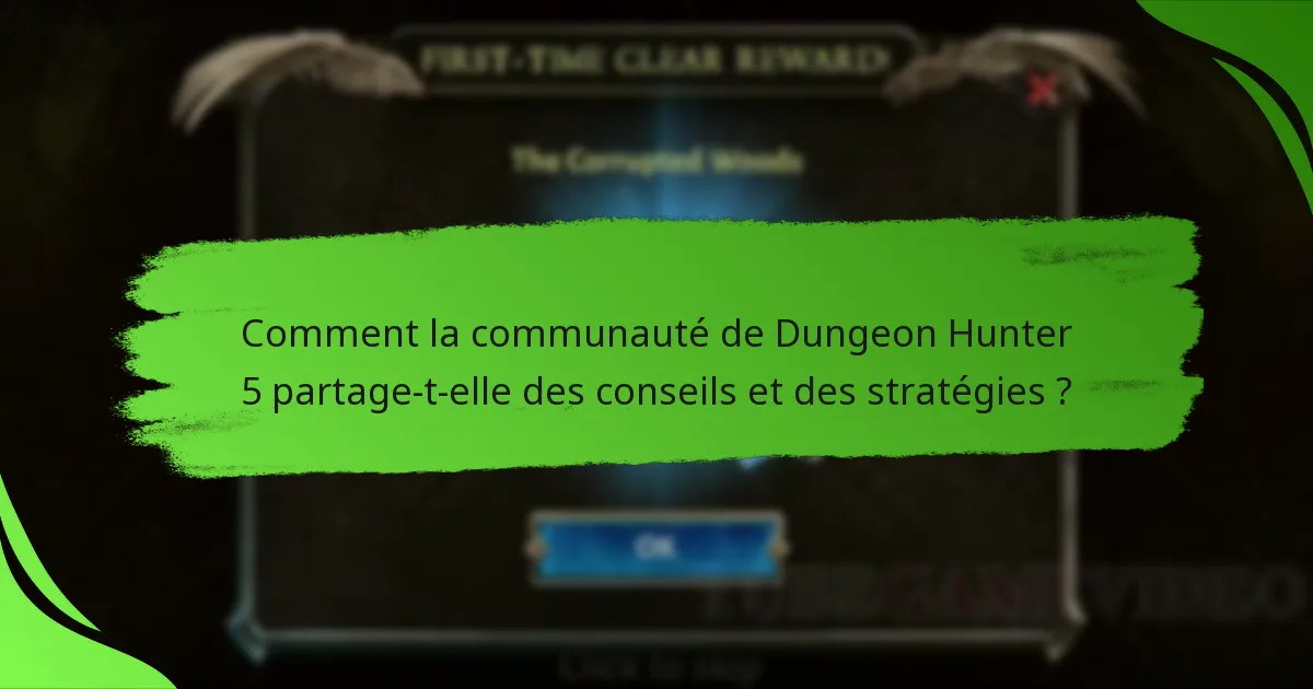 Comment la communauté de Dungeon Hunter 5 partage-t-elle des conseils et des stratégies ?