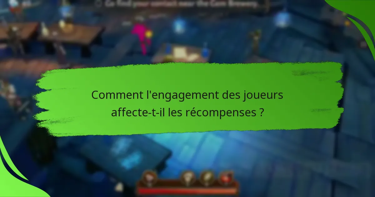 Comment l'engagement des joueurs affecte-t-il les récompenses ?