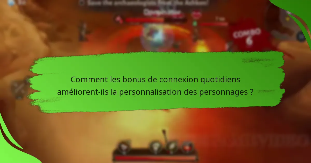 Comment les bonus de connexion quotidiens améliorent-ils la personnalisation des personnages ?