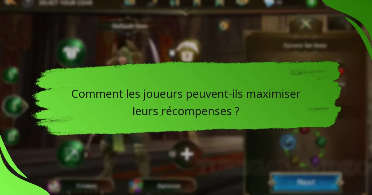 Comment les joueurs peuvent-ils maximiser leurs récompenses ?