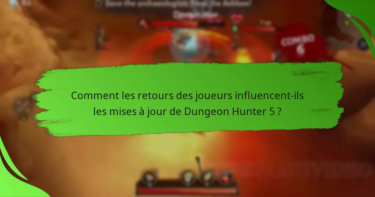 Comment les retours des joueurs influencent-ils les mises à jour de Dungeon Hunter 5 ?
