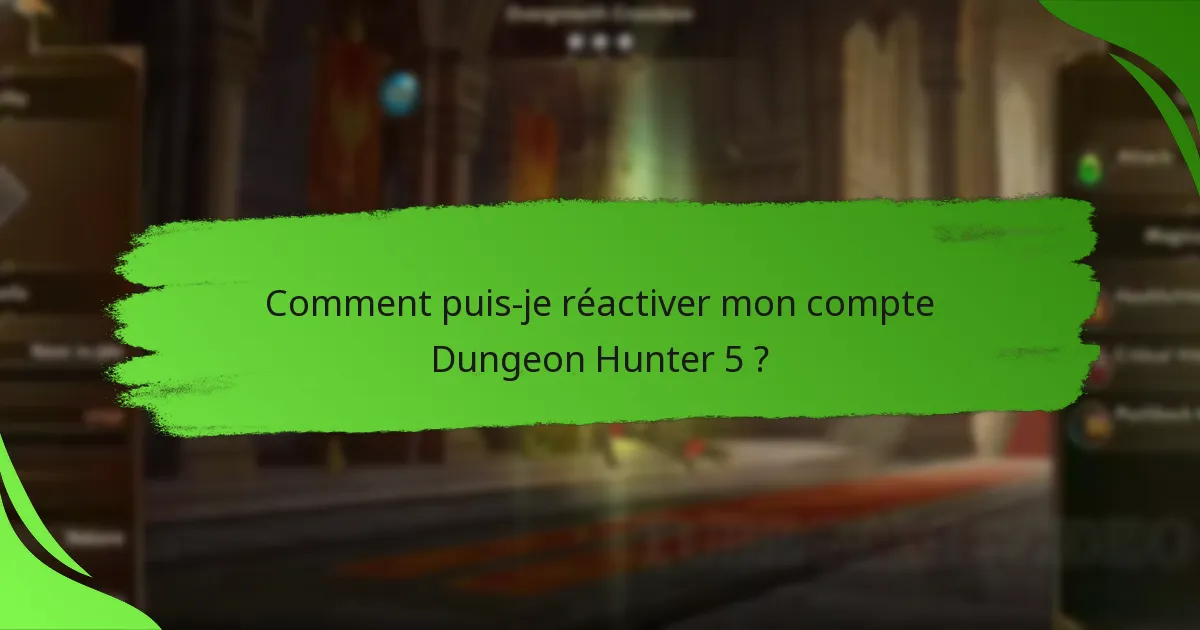 Comment puis-je réactiver mon compte Dungeon Hunter 5 ?
