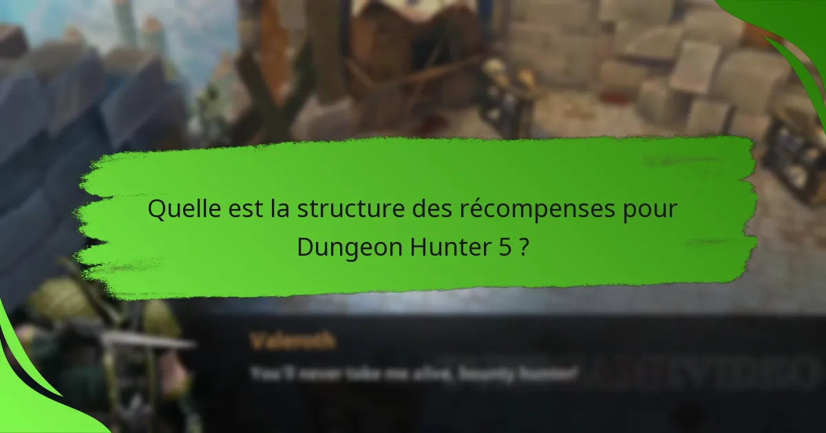 Quelle est la structure des récompenses pour Dungeon Hunter 5 ?