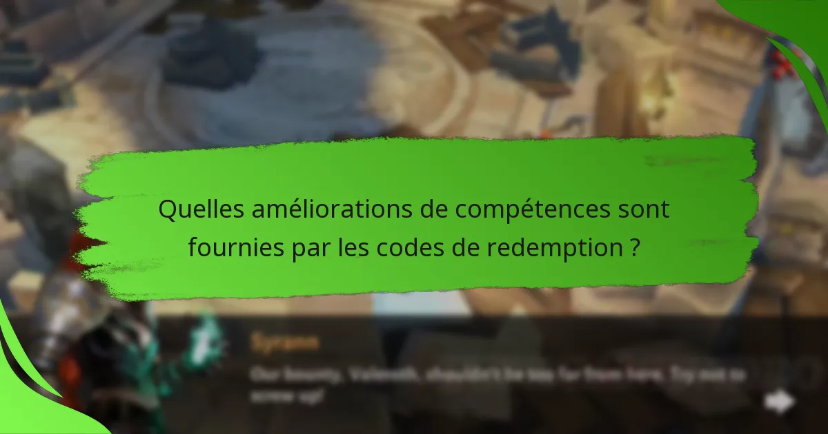 Quelles améliorations de compétences sont fournies par les codes de redemption ?