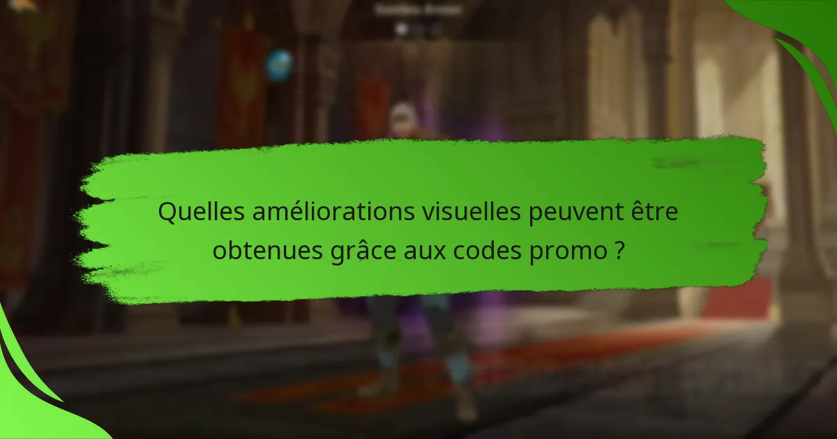 Quelles améliorations visuelles peuvent être obtenues grâce aux codes promo ?