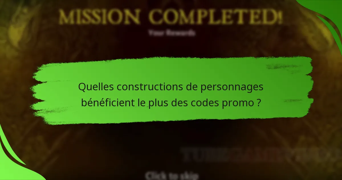 Quelles constructions de personnages bénéficient le plus des codes promo ?