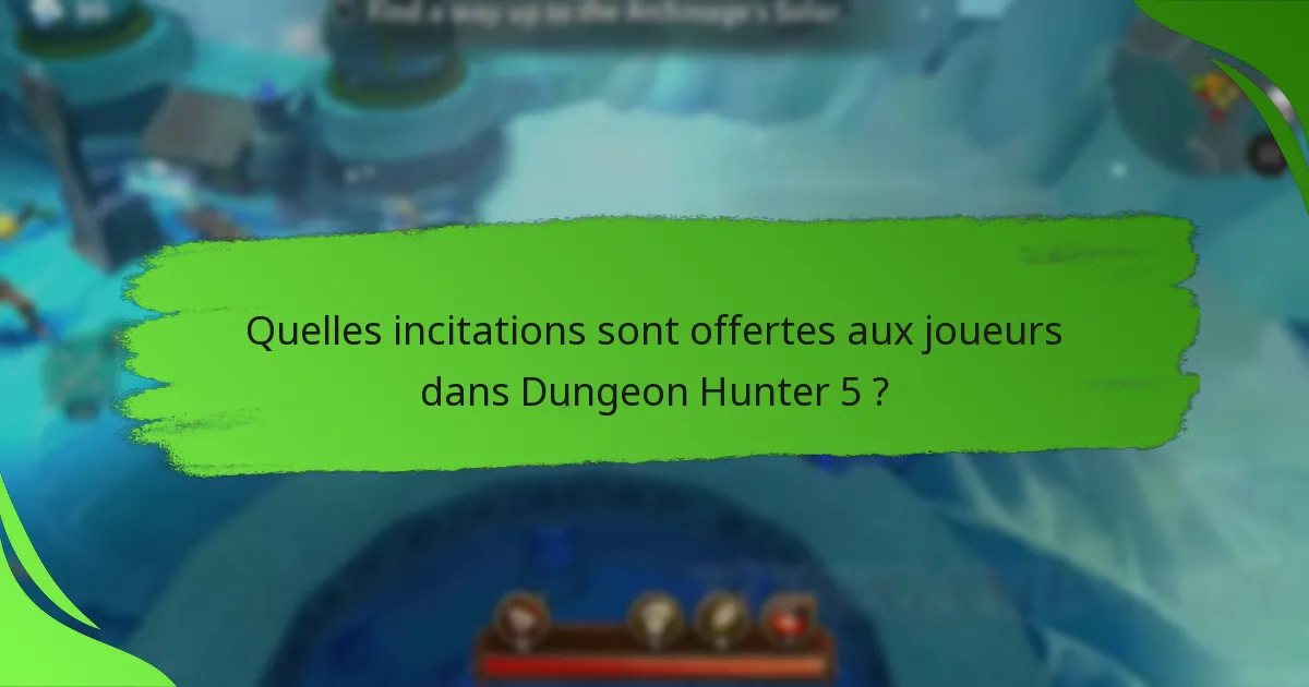 Quelles incitations sont offertes aux joueurs dans Dungeon Hunter 5 ?