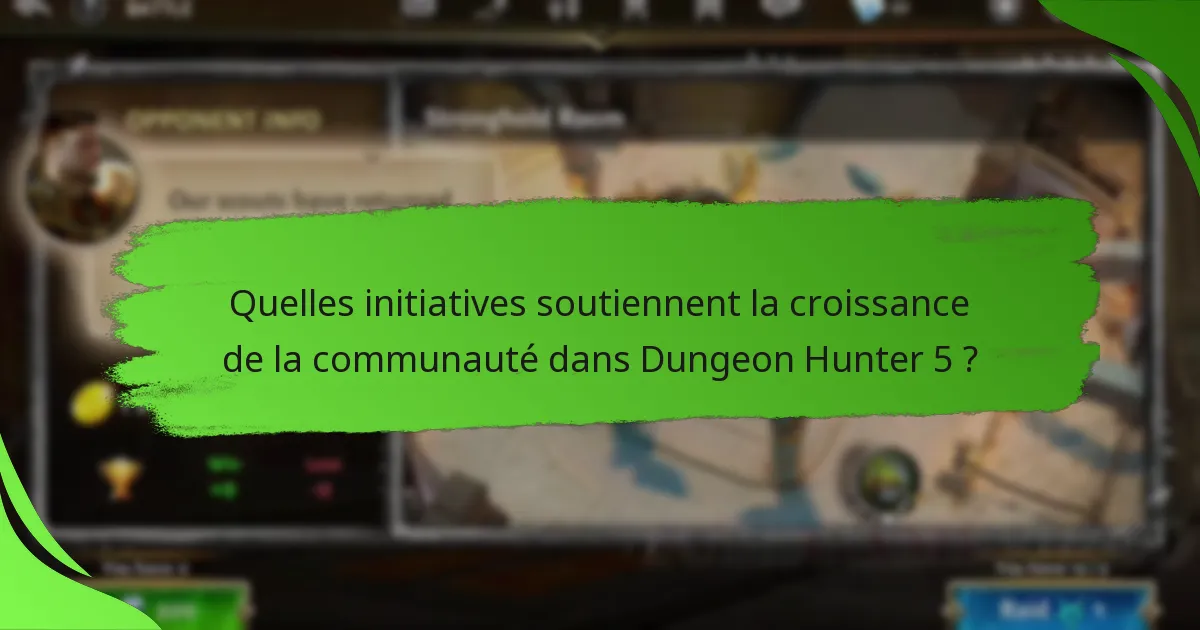 Quelles initiatives soutiennent la croissance de la communauté dans Dungeon Hunter 5 ?