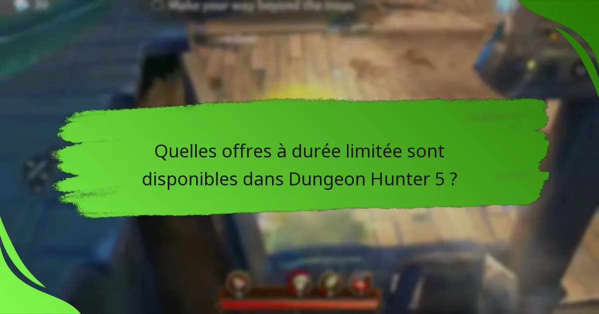 Quelles offres à durée limitée sont disponibles dans Dungeon Hunter 5 ?