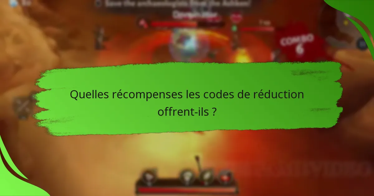 Quelles récompenses les codes de réduction offrent-ils ?