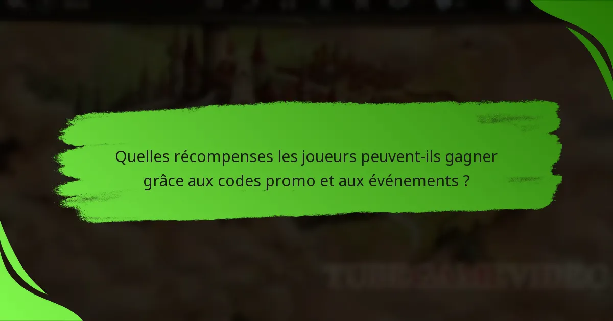 Quelles récompenses les joueurs peuvent-ils gagner grâce aux codes promo et aux événements ?