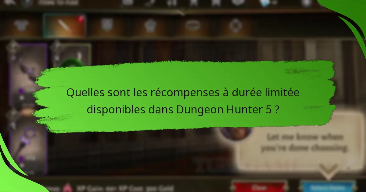 Quelles sont les récompenses à durée limitée disponibles dans Dungeon Hunter 5 ?