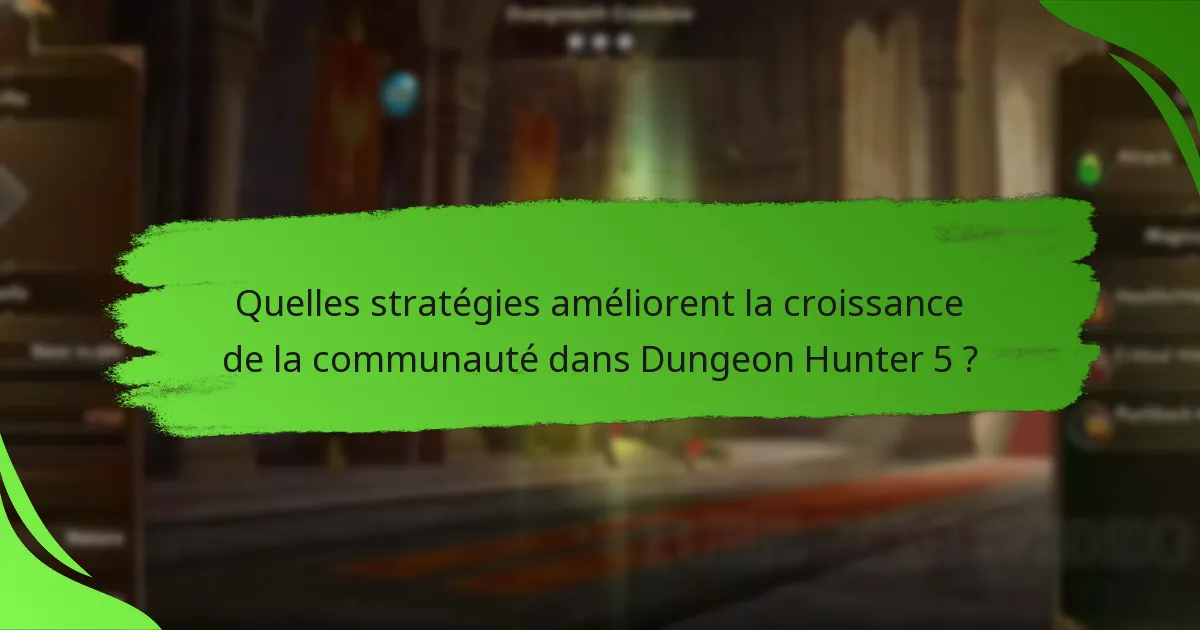 Quelles stratégies améliorent la croissance de la communauté dans Dungeon Hunter 5 ?