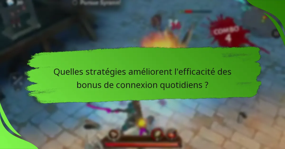 Quelles stratégies améliorent l'efficacité des bonus de connexion quotidiens ?