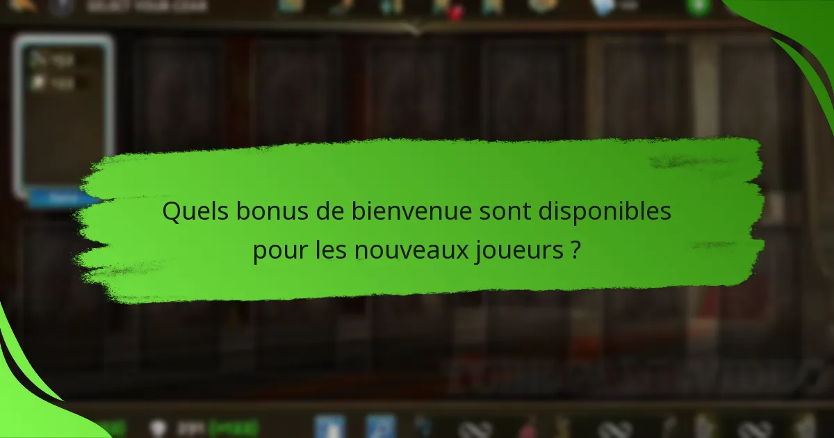 Quels bonus de bienvenue sont disponibles pour les nouveaux joueurs ?