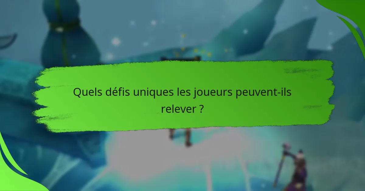 Quels défis uniques les joueurs peuvent-ils relever ?