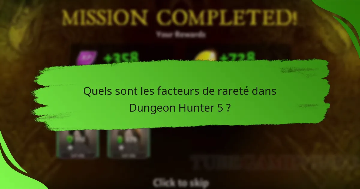 Quels sont les facteurs de rareté dans Dungeon Hunter 5 ?