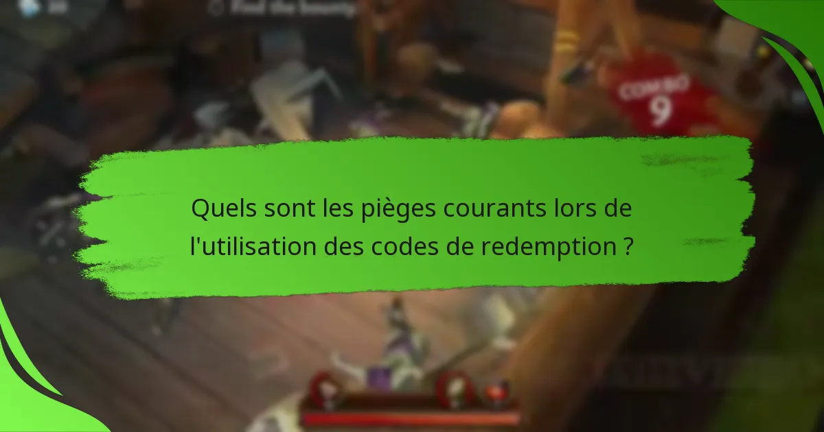 Quels sont les pièges courants lors de l'utilisation des codes de redemption ?