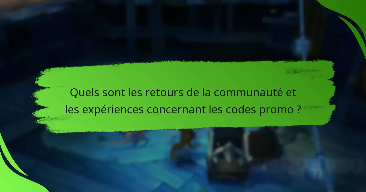 Quels sont les retours de la communauté et les expériences concernant les codes promo ?