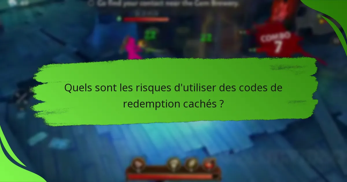 Quels sont les risques d'utiliser des codes de redemption cachés ?