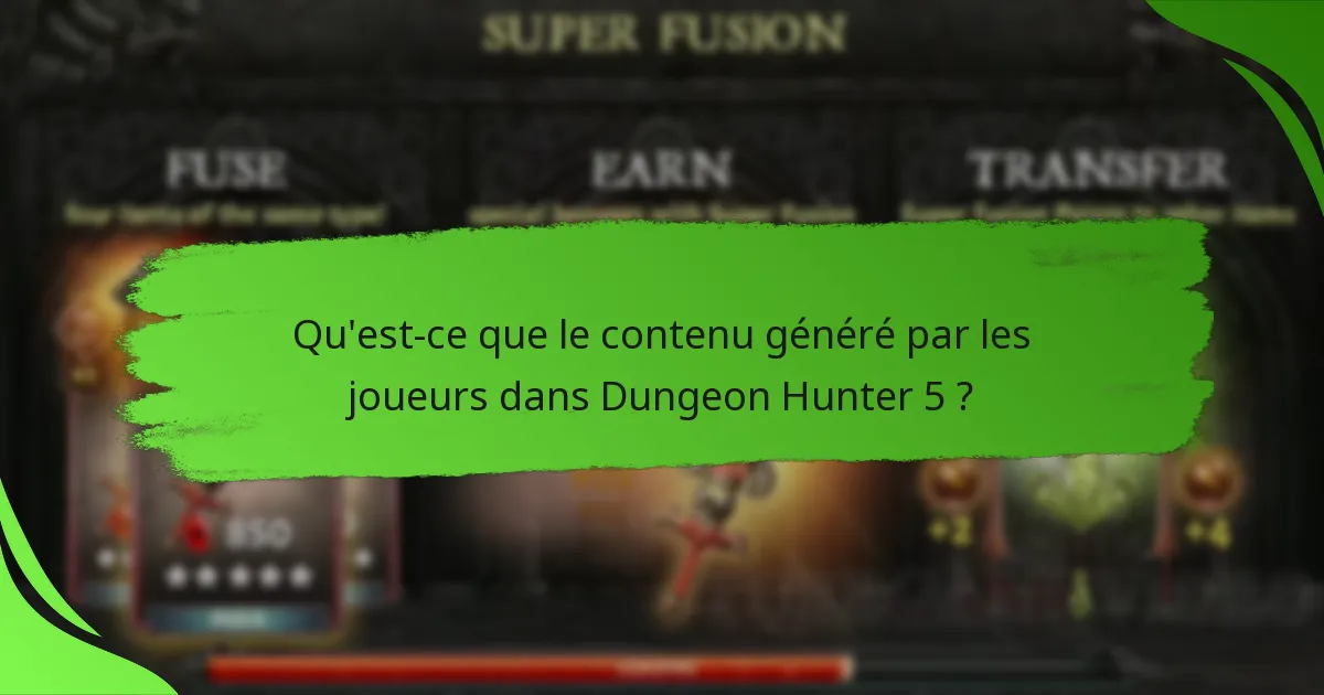 Qu'est-ce que le contenu généré par les joueurs dans Dungeon Hunter 5 ?